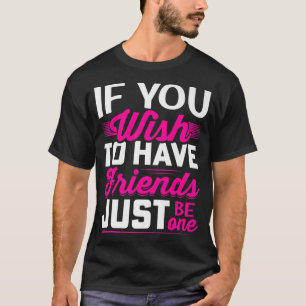 Camiseta Si Quieres Que Los Amigos Sean Solo Una Amistad BF