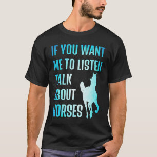 Camiseta si quieres que te escuche habla de caballos montan
