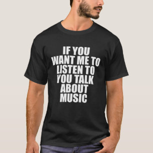 Camiseta Si quieres que te escuche, habla de música