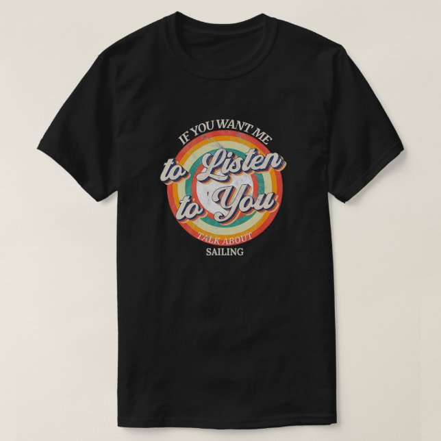 Camiseta Si quieres que te escuche, habla de navegar (Diseño del anverso)
