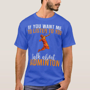 Camiseta si quieres que te escuche hablar de Badmint