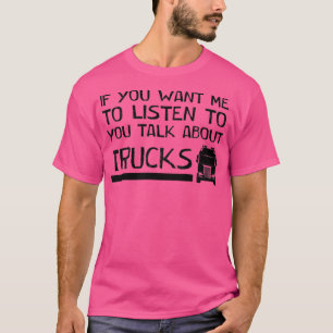 Camiseta si quieres que te escuche hablar de camiones