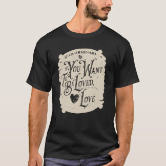 Camiseta Si Quieres Ser Amado Regalo de amor