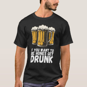 Camiseta Si Quieres Ser Honesto Emborráchate