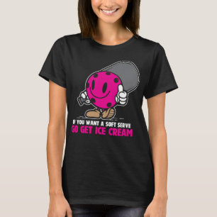 Camiseta Si Quieres Servir Suave Ve A Obtener Ice Cream Fun