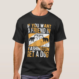 Camiseta Si Quieres un Amigo en Washington, Consigue un Per