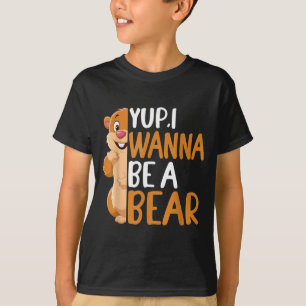 Camiseta Sí, quiero ser un oso Día de la marmota Diseño grá