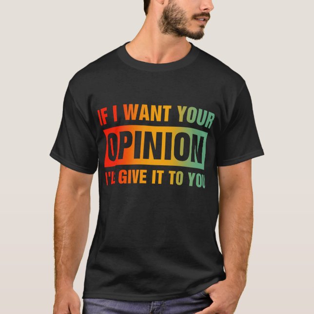 Camiseta Si quiero tu opinión te la daré (Anverso)