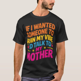 Camiseta Si Quisiera Que Alguien Arruinara Mi Ambiente Habl