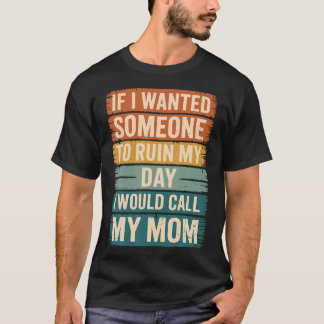 Camiseta Si quisiera que alguien arruinara mi día llamaría 
