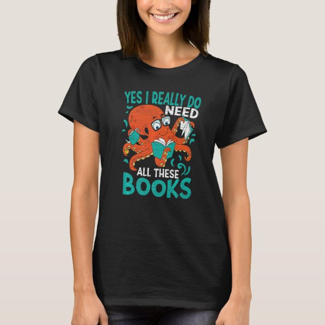 Camiseta Sí, Realmente Necesito Leer Todos Estos Libros (Anverso)
