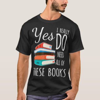 Camiseta Sí, realmente necesito que todos estos libros lean