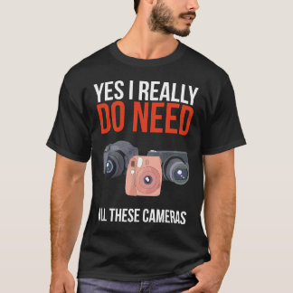 Camiseta Sí, Realmente Necesito Todas Estas Cámaras Fotográ