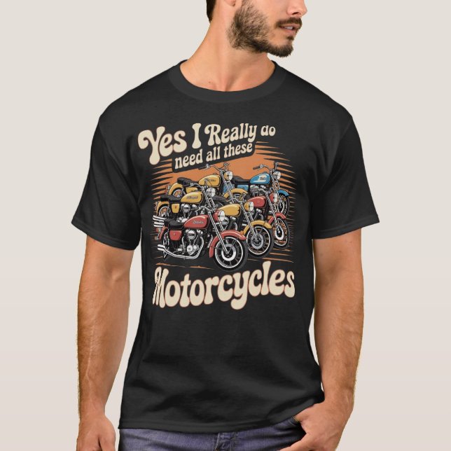 Camiseta Sí, Realmente Necesito Todas Estas Motocicletas (Anverso)