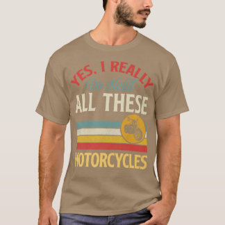 Camiseta Sí, Realmente Necesito Todas Estas Motocicletas Vi