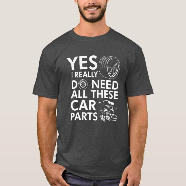 Camiseta Sí, realmente necesito todas estas piezas de autom (Anverso)