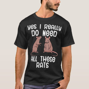 Camiseta Sí, realmente necesito todas estas ratas