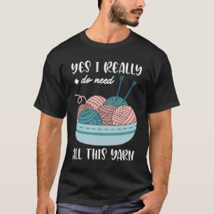 Camiseta Sí, realmente necesito todo este hilo