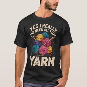 Camiseta Sí, Realmente Necesito Todo Este Hilo Divertido Te