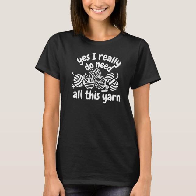 Camiseta Sí, Realmente Necesito Todo Este Hilo - Tejer Croc (Anverso)