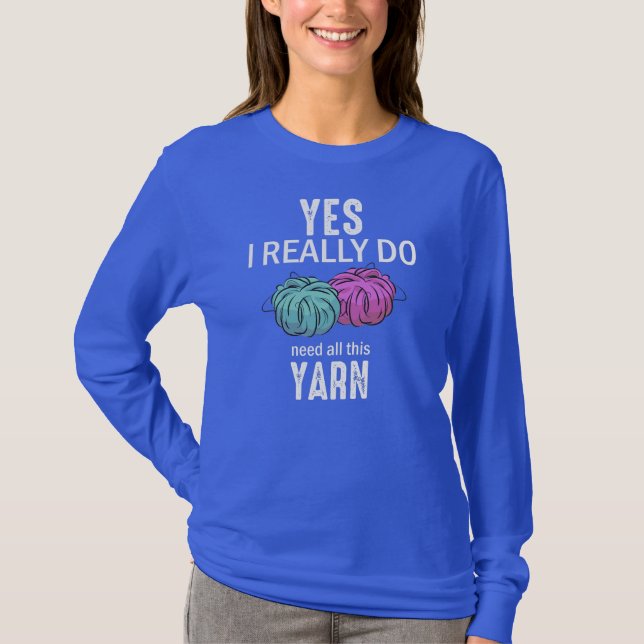 Camiseta Sí, Realmente Necesito Todo Este Tejido De Yarn (Anverso)