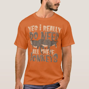 Camiseta Sí, Realmente Necesito Todos Estos Burros Gracioso