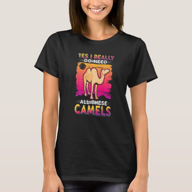 Camiseta Sí, Realmente Necesito Todos Estos Camellos (Anverso)