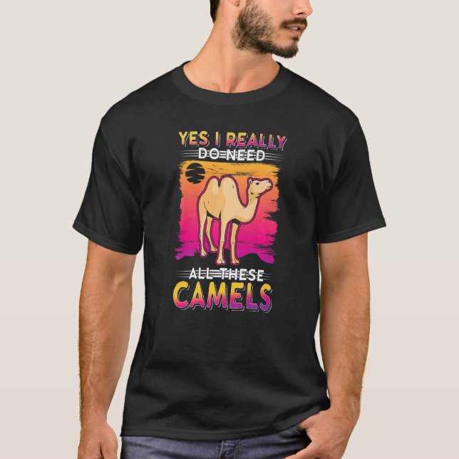 Camiseta Sí, Realmente Necesito Todos Estos Camellos (Anverso)