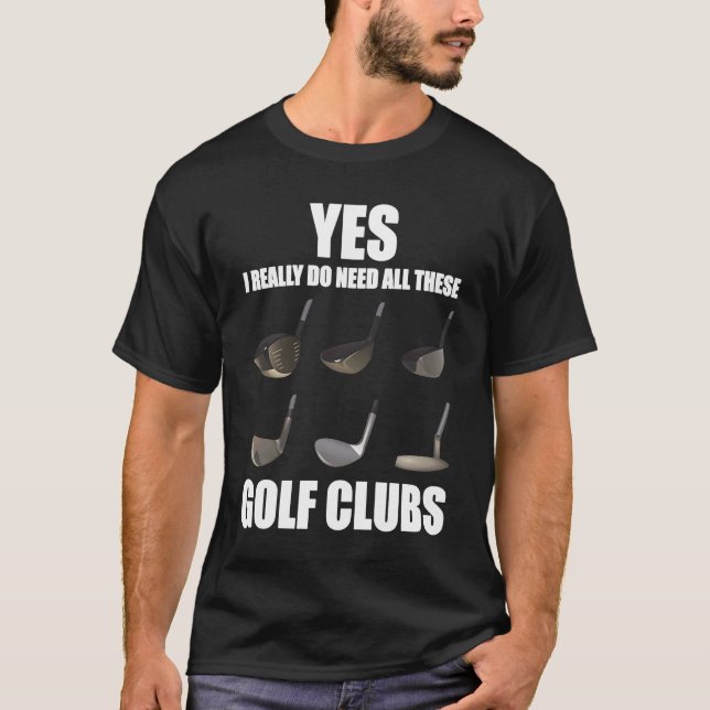 Camiseta Sí, realmente necesito todos estos clubes de golf (Anverso)