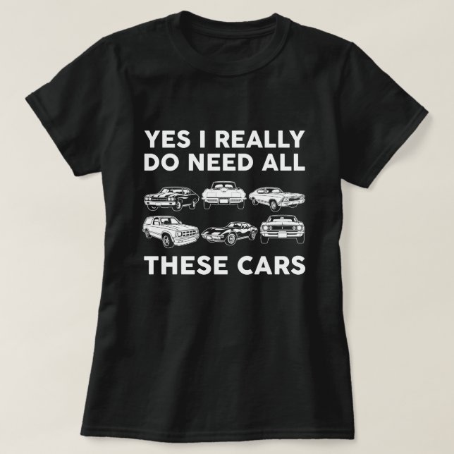 Camiseta Sí, realmente necesito todos estos coches (Diseño del anverso)
