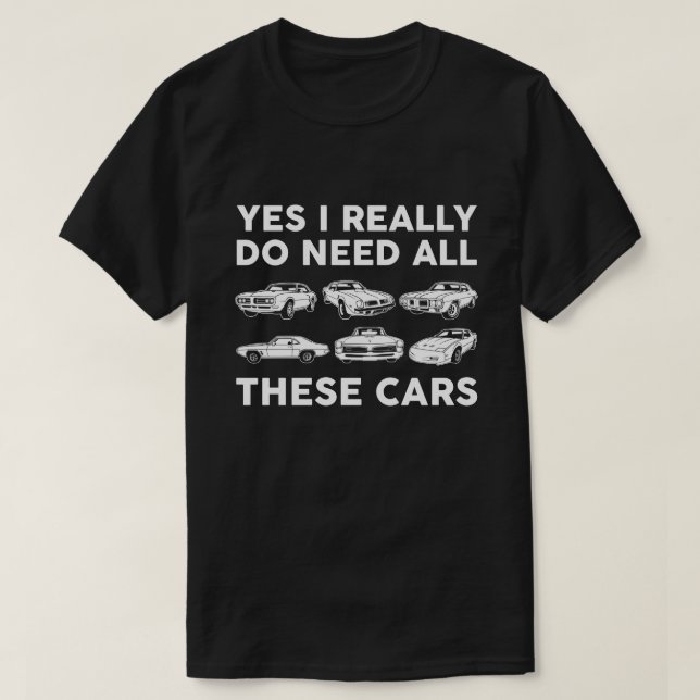 Camiseta Sí, realmente necesito todos estos coches pontiac (Diseño del anverso)