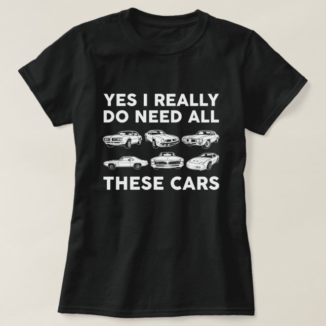 Camiseta Sí, realmente necesito todos estos coches pontiac (Diseño del anverso)
