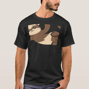 Camiseta Sí, Realmente Necesito Todos Estos Ferret Owne