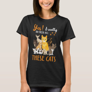 Camiseta Sí, Realmente Necesito Todos Estos Gatos