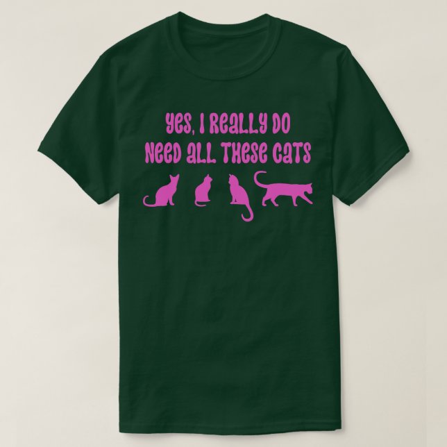 Camiseta Sí, Realmente Necesito Todos Estos Gatos 18 (Diseño del anverso)