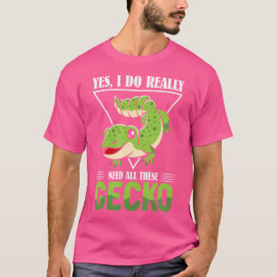 Camiseta Sí, Realmente Necesito Todos Estos Gecko