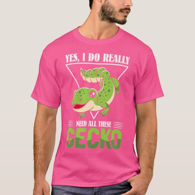Camiseta Sí, Realmente Necesito Todos Estos Gecko (Anverso)