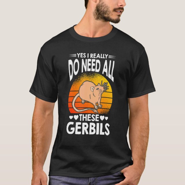 Camiseta Sí, Realmente Necesito Todos Estos Gerbiles (Anverso)