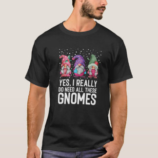 Camiseta Sí, realmente necesito todos estos Gnomos Xmas Gno