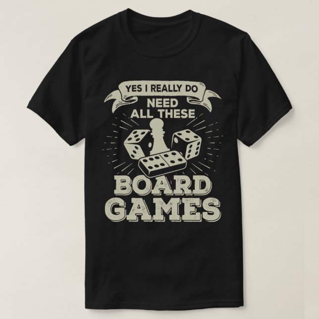Camiseta Sí, Realmente Necesito Todos Estos Juegos De Mesa (Diseño del anverso)
