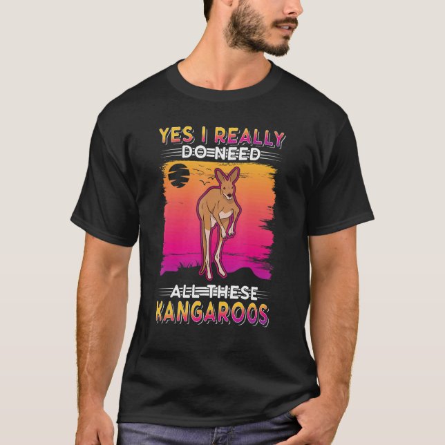Camiseta Sí, Realmente Necesito Todos Estos Kangaroos (Anverso)