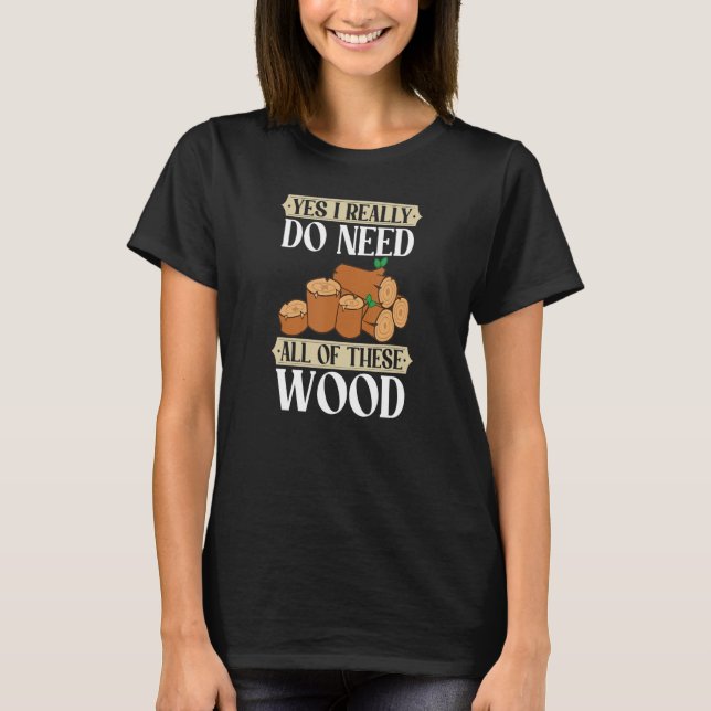 Camiseta Sí, realmente necesito todos estos Leñadores de Ma (Anverso)