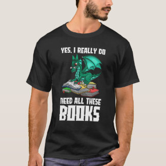 Camiseta Sí, Realmente Necesito Todos Estos Libros Dragon
