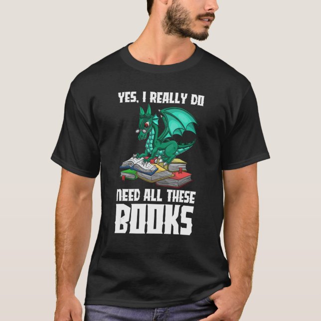 Camiseta Sí, Realmente Necesito Todos Estos Libros Dragon (Anverso)