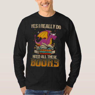 Camiseta Sí, Realmente Necesito Todos Estos Libros Dragón C