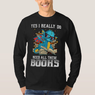 Camiseta Sí, Realmente Necesito Todos Estos Libros Dragón C