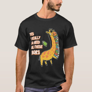 Camiseta Sí, Realmente Necesito Todos Estos Libros Giraffe 