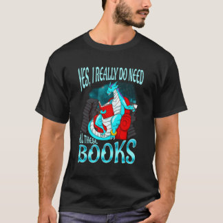 Camiseta Sí, Realmente Necesito Todos Estos Libros Leyendo