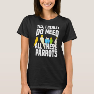 Camiseta Sí, Realmente Necesito Todos Estos Perros Loro Own
