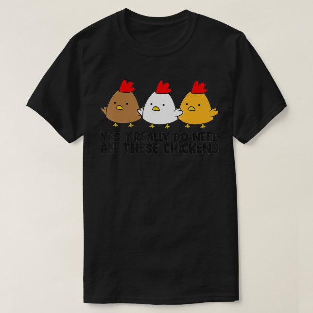 Camiseta Sí, Realmente Necesito Todos Estos Pollos (Diseño del anverso)